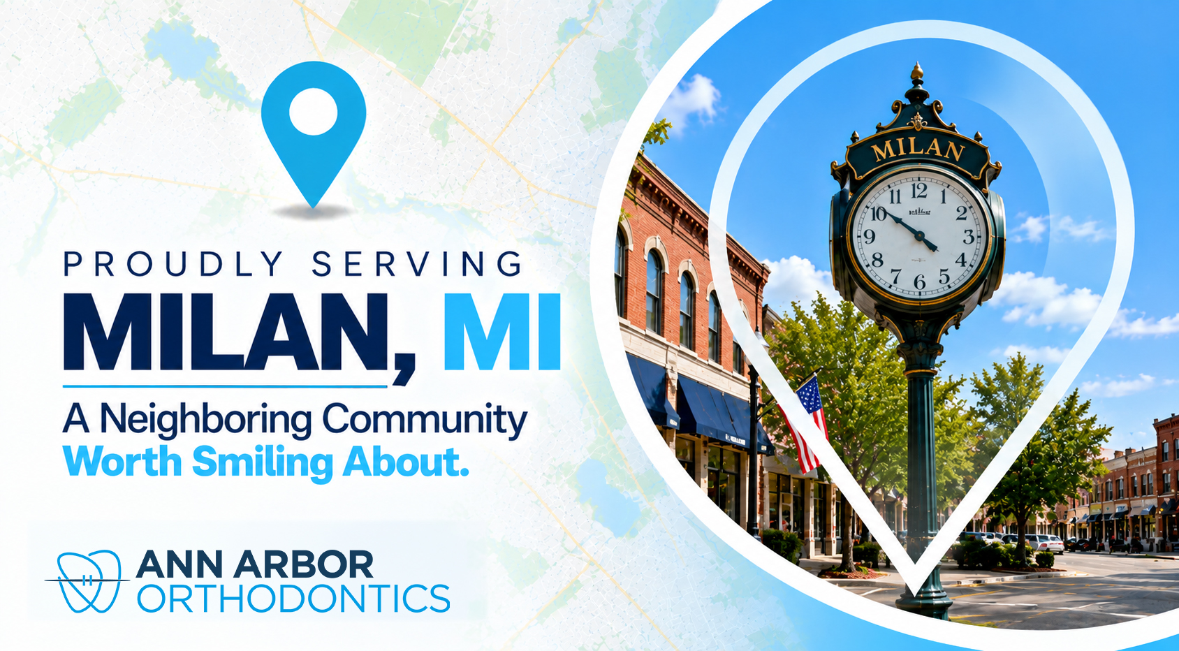 Map pin framing a Milan street clock with an American flag and brick storefronts, beside the words Proudly Serving Milan, MI and the Ann Arbor Orthodontics logo.