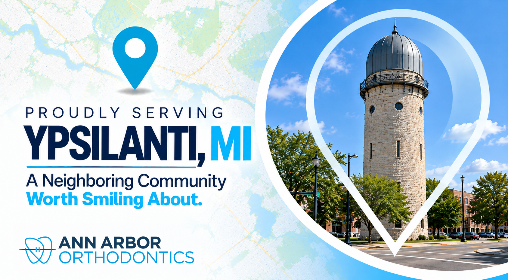 Map pin framing the stone Ypsilanti Water Tower with its domed top against a blue sky, beside the words Proudly Serving Ypsilanti, MI and the Ann Arbor Orthodontics logo.